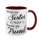 Чашка для Сестри, бордовая с принтом - Always my Sister, Forever my Friend 1.11.39-F фото